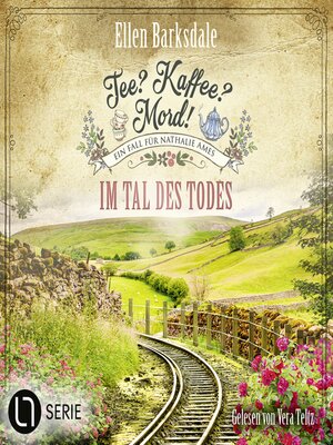 cover image of Im Tal des Todes--Nathalie Ames ermittelt. Tee? Kaffee? Mord!, Folge 32